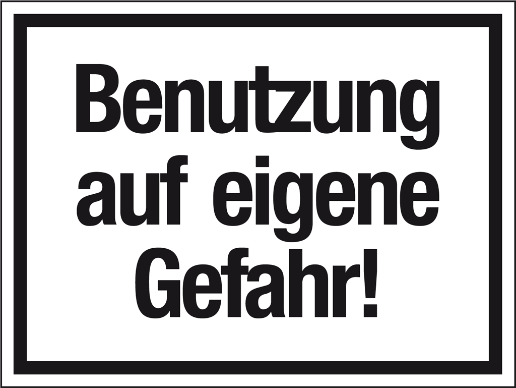 Benutzung auf eigene Gefahr Schild Jetzt online kaufen Benutzung auf eigene Gefahr Schild Jetzt online kaufen