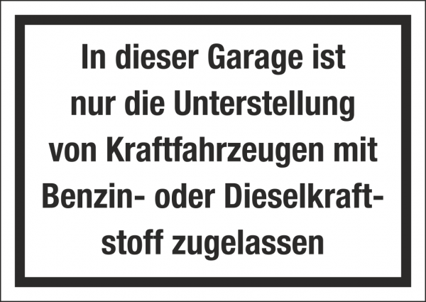 Hinweisschild Garage Kraftfahrzeuge mit Benzin oder Diesel zugelassen